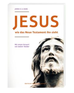 Jesus - wie das neue Testament ihn sieht