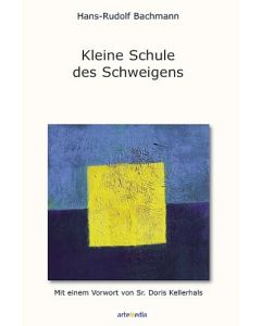 Hans-Rudolf Bachmann - Kleine Schule des Schweigens