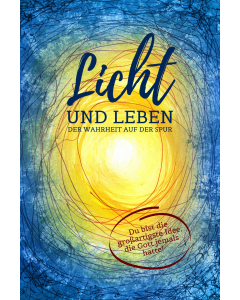 Licht und Leben - Der Wahrheit auf der Spur