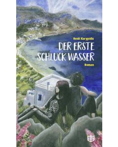 Heidi Karypidis - Der erste Schluck Wasser