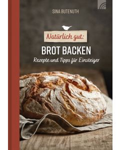 Natürlich gut: Brot backen