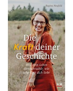 Regina Neufeld - Die Kraft deiner Geschichte