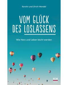 Ulrich Wendel und Kerstin Wendel - Vom Glück des Loslassens
