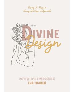 Nancy DeMoss Wolgemuth , Mary A. Kassian 
Divine Design
