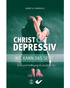 Christ & depressiv - wie kann das sein?