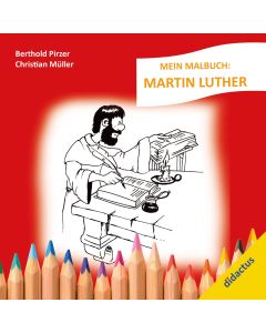 Berthold Pirzer, Christian Müller-Mein Malbuch: Martin Luther