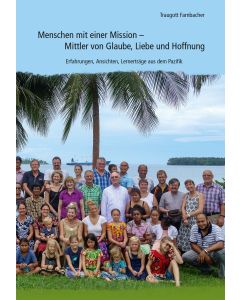Menschen mit einer Mission - Mittler von Glaube, Liebe und H