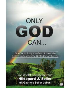 Only God can ...