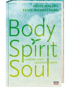 Heike Malisic und Beate Nordstrand - Body, Spirit, Soul