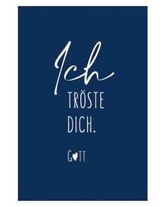 Ich tröste dich. Gott