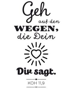 Stempel: Geh auf den Wegen, die Dein Herz Dir sagt. (Koh 11,9)