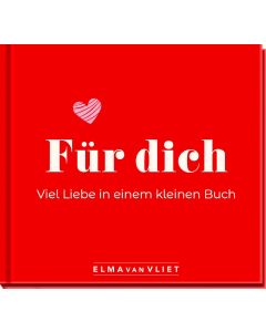 Für dich! Viel Liebe in einem kleinen Buch