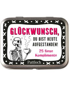 Glückwunsch, du bist heute aufgestanden!