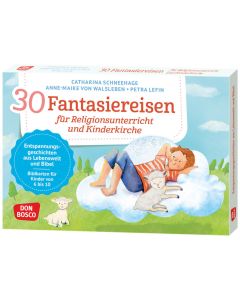 30 Fantasiereisen für Religionsunterricht und Kinderkirche