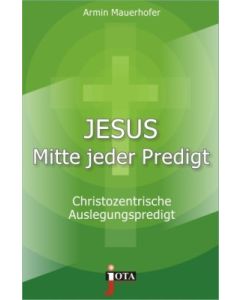 Jesus - Mitte jeder Predigt