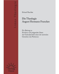 Erhard Peschke - Die Theologie August Hermann Franckes