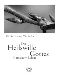 Christa von Viebahn - Der Heilswille Gottes in unserem Leben