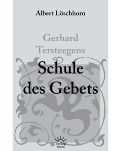 Albert Löschhorn - Gerhard Tersteegens Schule des Gebets