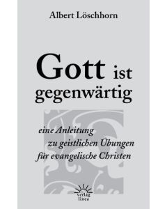 Albert Löschhorn - Gott ist gegenwärtig