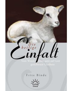 Fritz Binde - Die heilige Einfalt
