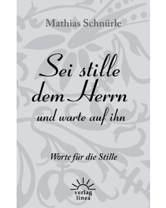 Mathias Schnürle - Sei stille dem Herrn und warte auf ihn