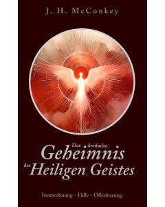 J.H. McConkey - Das dreifache Geheimnis des Heiligen Geistes