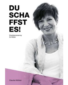 Claudia Mühlan - Du schaffst es!