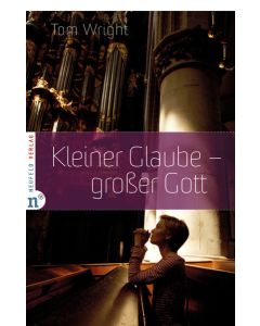 Tom Wright - Kleiner Glaube - großer Gott