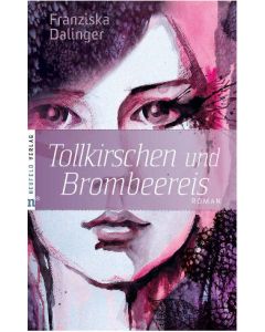 Franziska Dalinger - Tollkirschen und Brombeereis