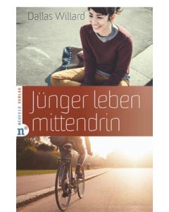 Dallas Willard - Jünger leben mittendrin