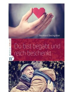 Reinhard Deichgräber - Du bist begabt und reich beschenkt