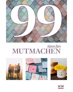 Annegret Prause - 99 Ideen fürs Mutmachen
