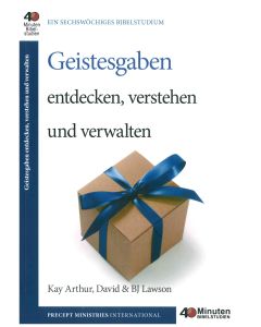Kay Arthur und David & BJ Lawson - Geistesgaben entdecken, verstehen und verwalten