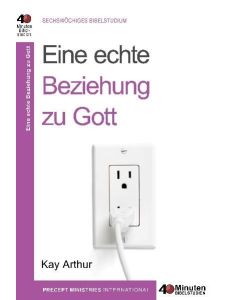 Kay Arthur - Eine echte Beziehung zu Gott