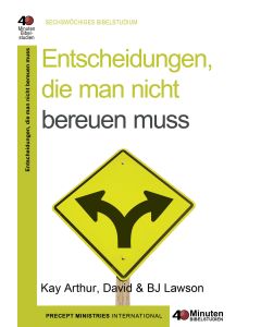 Kay Arthur - Entscheidungen, die man nicht bereuen muss