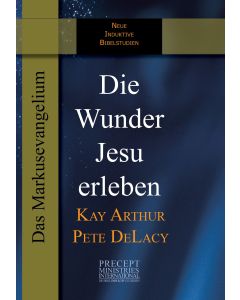Kay Arthur - Die Wunder Jesu erleben