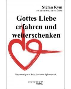 Stefan Kym 
Gottes Liebe erfahren und weiterschenken