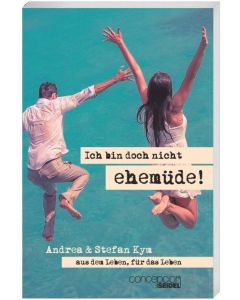 Andrea Kym 
Ich bin doch nicht ehemüde!