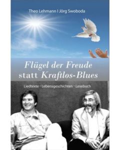 Jörg Swoboda, Theo Lehmann
Flügel der Freude statt Kraftlos-Blues