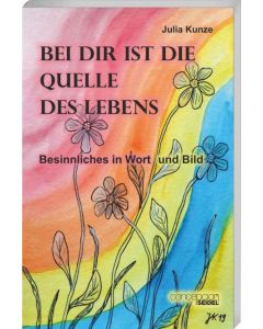 Julia Kunze 
Bei dir ist die Quelle des Lebens