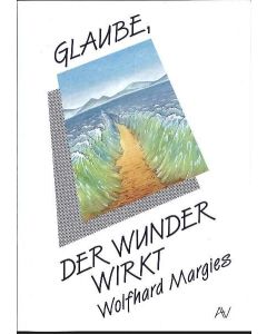 Glaube, der Wunder wirkt