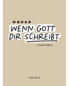 Detlev Reich-Wenn Gott dir schreibt - 2.Tochter Edition