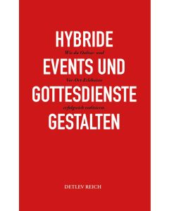 Detlev Reich-Hybride Events und Gottesdienste gestalten