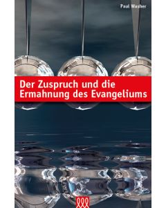 Der Zuspruch und die Ermahnung des Evangeliums