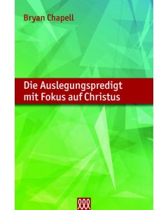 Die Auslegungspredigt mit Fokus auf Christus