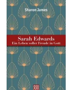 Sarah Edwards - Ein Leben voller Freude in Gott