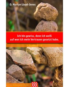 Ich bin gewiss, denn ich weiß, auf wen ich mein Vertrauen ge