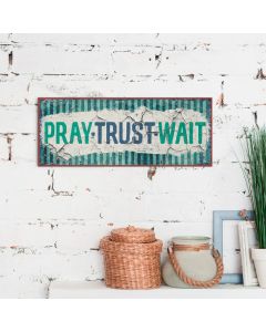 Metallschild 'Pray - Trust - Wait'