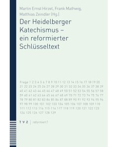 Der Heidelberger Katechismus – ein reformierter Schlüsseltext