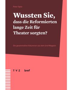 Wussten Sie, dass die Reformierten lange Zeit für Theater sorgten?